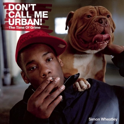 Don't Call Me Urban!: The Time of Grime