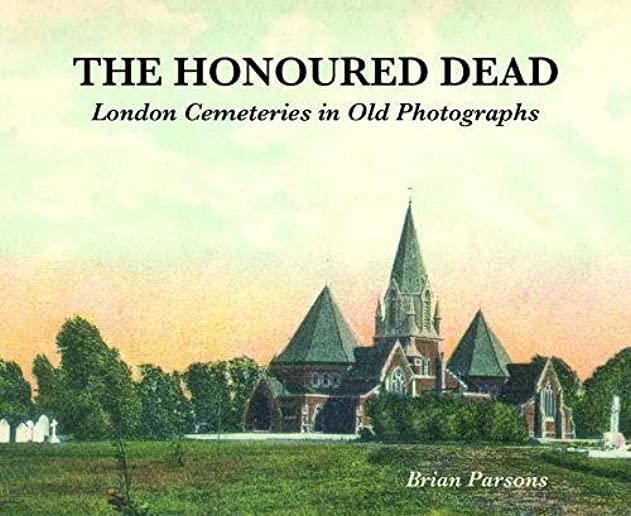 The Honoured Dead: London Cemeteries in Old Photographs