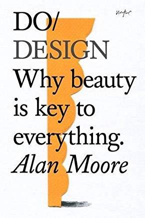 Do Design: Why Beauty Is Key to Everything.