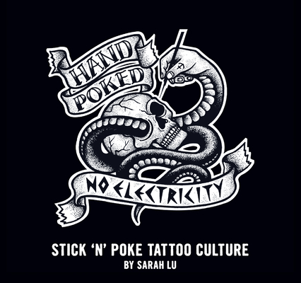 Hand Poked No Electricity: Stick and Poke Tattoo Culture