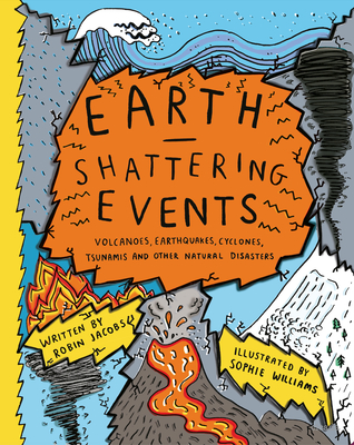 Earth Shattering Events: Volcanoes, Earthquakes, Cyclones, Tsunamis and Other Natural Disasters