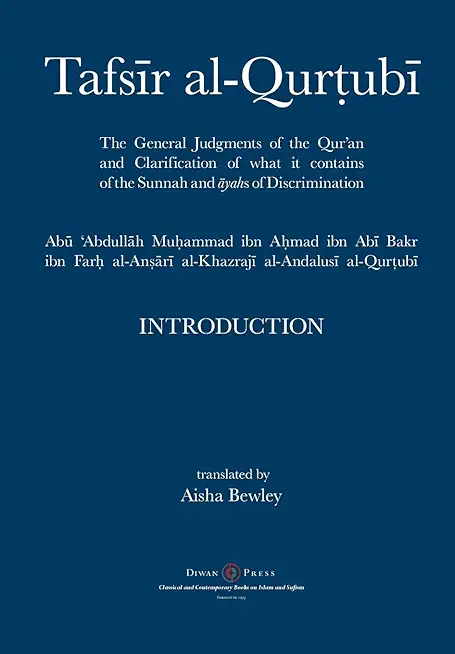Tafsir al-Qurtubi - Introduction: The General Judgments of the Qur'an and Clarification of what it contains of the Sunnah and Āyahs of Discrimina