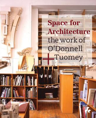 Space for Architecture: The Work of O'Donnell + Tuomey