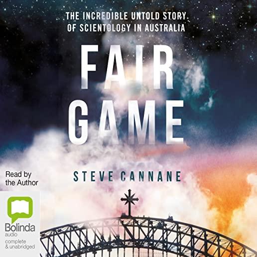 Fair Game: The incredible untold story of Scientology in Australia