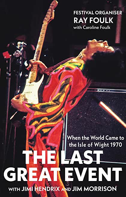 The Last Great Event with Jimi Hendrix and Jim Morrison: When the World Came to the Isle of Wight. Volume 2