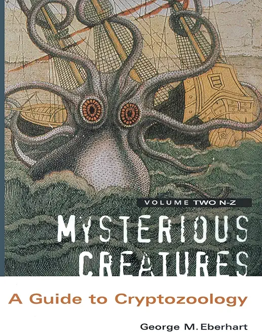 Mysterious Creatures: A Guide to Cryptozoology - Volume 2