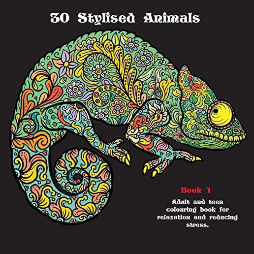 30 Stylised Animals: Adult and teen colouring book for relaxation and reducing stress