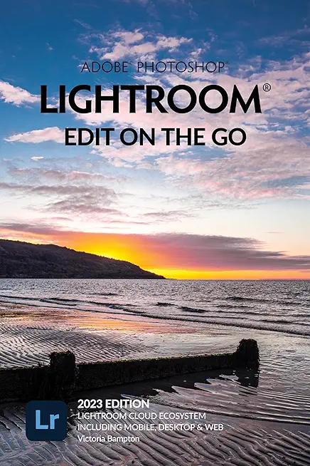 Adobe Photoshop Lightroom - Edit on the Go (2023 Release)