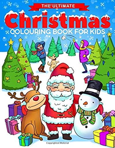 The Ultimate Christmas Colouring Book for Kids: Fun Children's Christmas Gift or Present for Toddlers & Kids - 50 Beautiful Pages to Colour with Santa