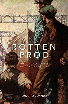 Rotten Prod: The Unlikely Career of Dongaree Baird