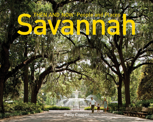 Savannah Then and Now(r) People and Places