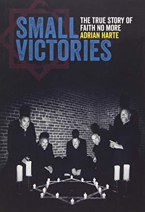 Small Victories: The True Story of Faith No More