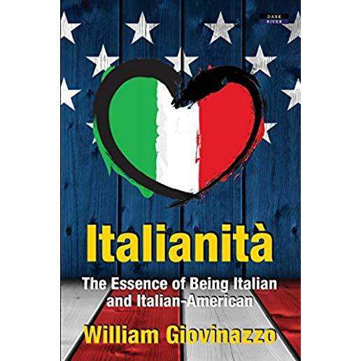 ItalianitÃ : The Essence of Being Italian and Italian-American