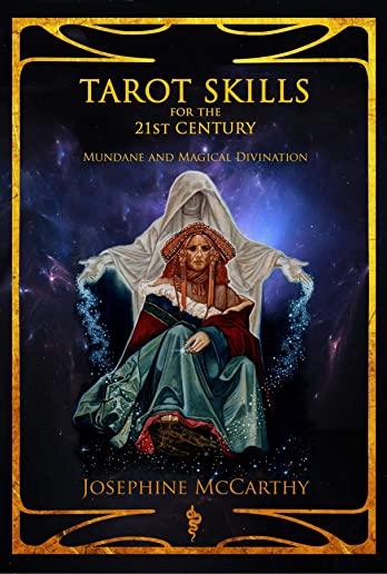 Tarot Skills for the 21st Century: Mundane and Magical Divination