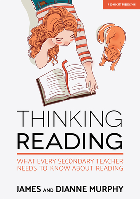 Thinking Reading: What Every Secondary Teacher Needs to Know about Reading