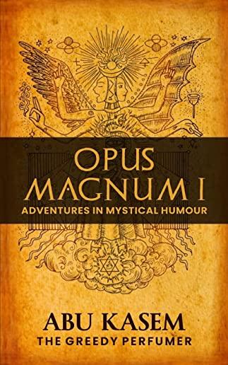 Opus Magnum I: Adventures in Mystical Humour