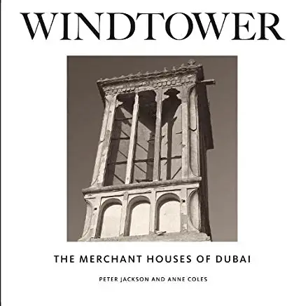 Windtower: The Merchant Houses of Dubai