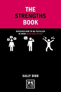 The Strengths Book: Discover How to Be Fulfilled in Your Work and in Life