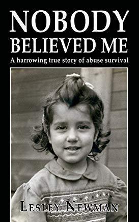 Nobody Believed Me: A Harrowing True Story of Abuse Survival