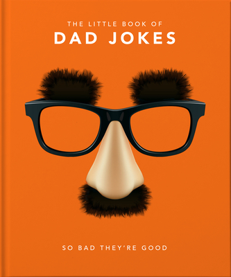 Little Book of Dad Jokes: So Bad They're Good