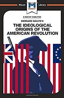 An Analysis of Bernard Bailyn's The Ideological Origins of the American Revolution