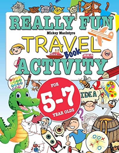 Really Fun Travel Activity Book For 5-7 Year Olds: Fun & educational activity book for five to seven year old children