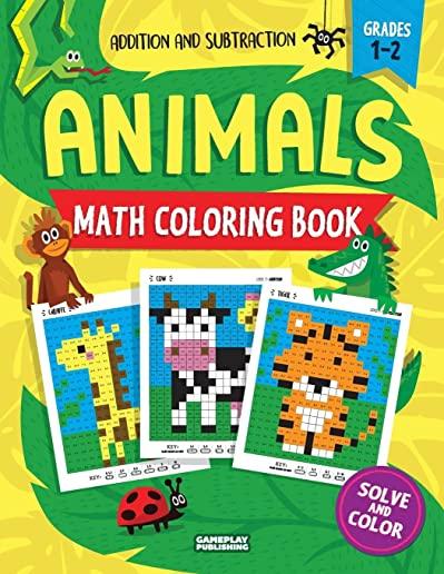 Animals Math Coloring Book: Addition & Subtraction Practice, Grades 1-2 (Pixel Art For Kids)