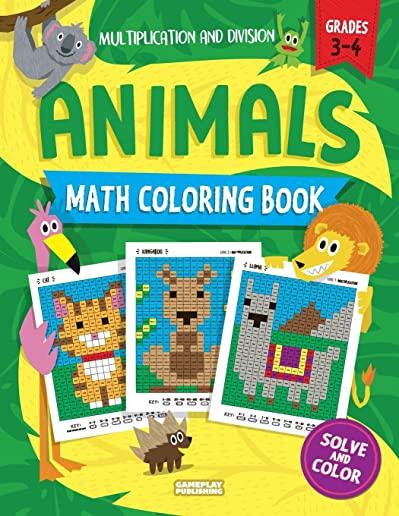 Animals Math Coloring Book: Multiplication & Division Practice, Grades 3-4 (Pixel Art For Kids)