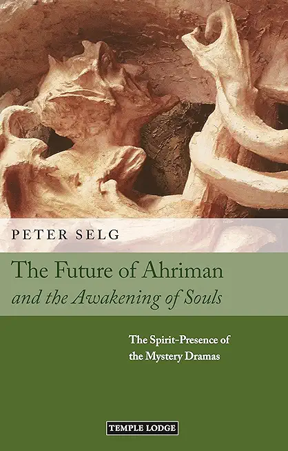 The Future of Ahriman and the Awakening of Souls: The Spirit-Presence of the Mystery Dramas