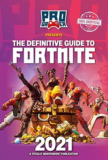 The Definitive Guide to Fortnite 2021