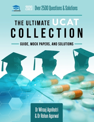 The Ultimate UCAT Collection: 3 Books In One, 2,650 Practice Questions, Fully Worked Solutions, Includes 6 Mock Papers, 2020 Edition, UniAdmissions