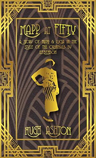 Mapp at Fifty: A Story of Mapp & Lucia in the Style of the Originals by E.F.Benson