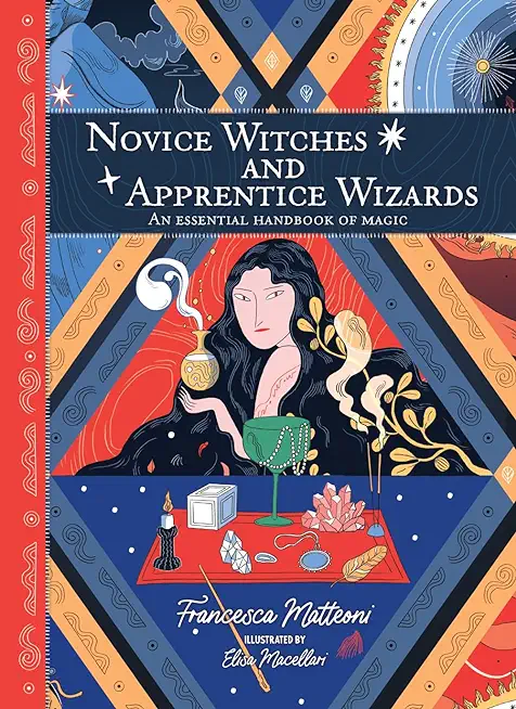 Novice Witches and Apprentice Wizards: An Essential Handbook of Magic