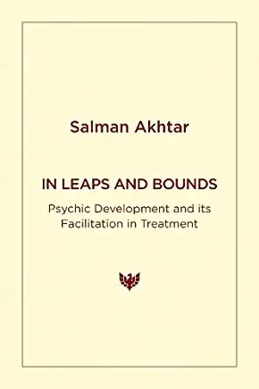 In Leaps and Bounds: Psychic Development and Its Facilitation in Treatment