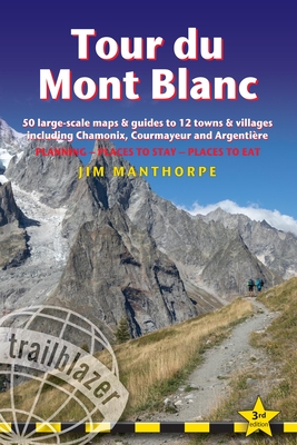 Tour Du Mont Blanc: Trail Guide with 50 Large-Scale Maps and Guides to 12 Towns and Villages Including Chamonix, Courmayeur and ArgentiÃ¨re
