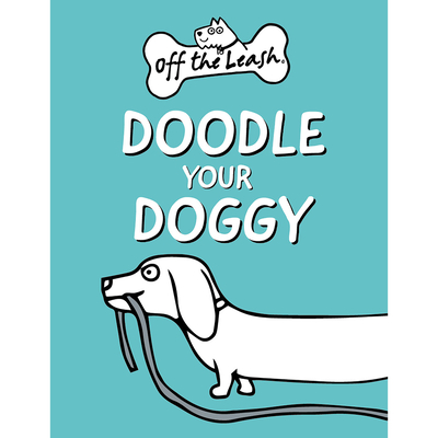 Off the Leash: Doodle Your Doggy: Mini Book