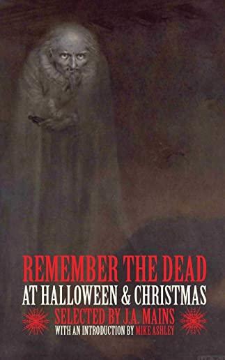 Remember the Dead at Halloween & Christmas