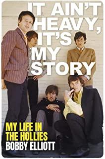 It Ain't Heavy, It's My Story: My Life in the Hollies