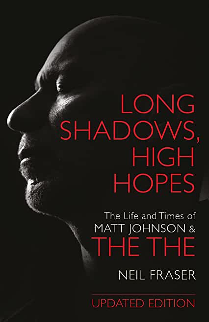 Long Shadows, High Hopes: The Life and Times of Matt Johnson and the the
