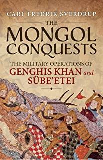 The Mongol Conquests: The Military Operations of Genghis Khan and Sube'etei