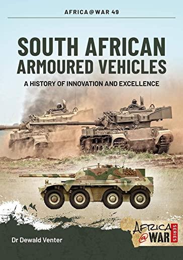South African Armoured Fighting Vehicles: A History of Innovation and Excellence, 1960-2020