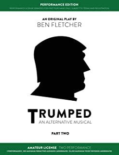 TRUMPED (An Alternative Musical) Part Two Performance Edition, Amateur Two Performance