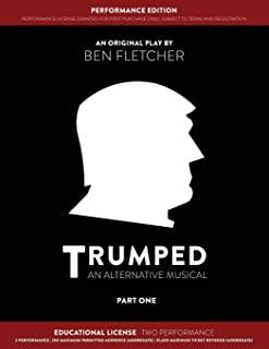 TRUMPED (An Alternative Musical) Part One Performance Edition, Educational Two Performance