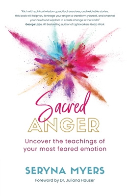 Sacred Anger: Uncover the teachings in your most feared emotion