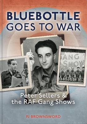 Bluebottle Goes to War: Peter Sellers and the RAF Gang Shows