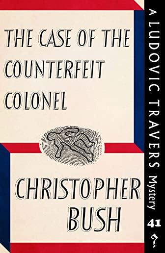 The Case of the Counterfeit Colonel: A Ludovic Travers Mystery