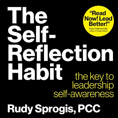 The Self-Reflection Habit: The key to leadership self-awareness