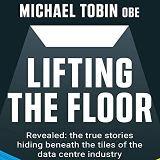 Lifting The Floor: Revealed: the true stories hiding beneath the tiles of the data centre industry