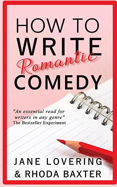 How to Write Romantic Comedy: A concise and fun-to-read guide to writing funny romance novels