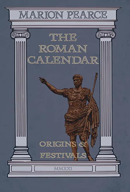 The Roman Calendar: Origins & Festivals